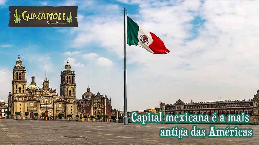 Capital mexicana é a mais antiga das Américas