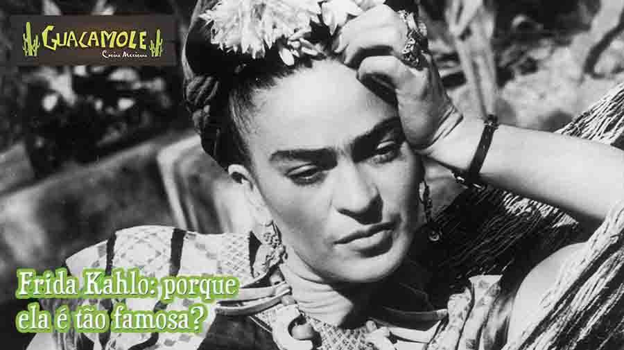 Frida Kahlo: porque, afinal, ela é tão famosa?